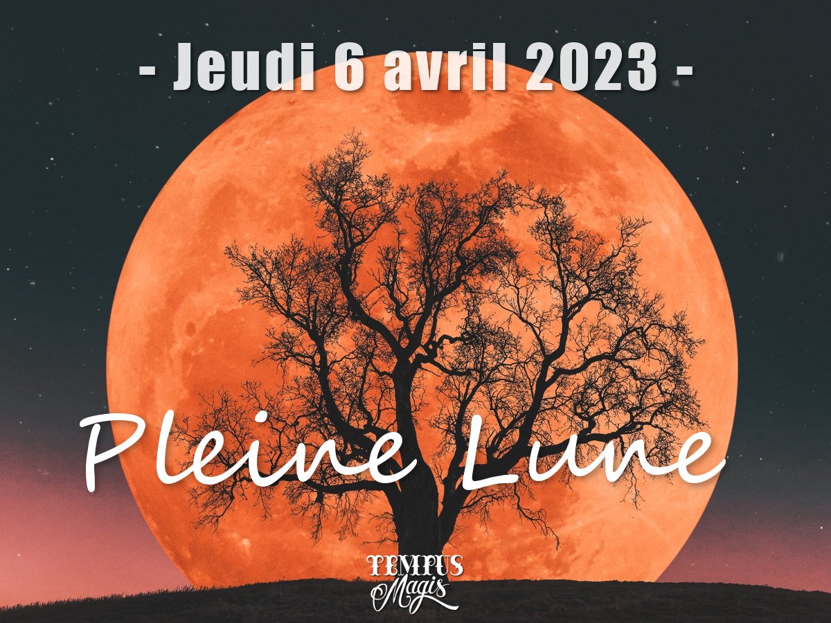 Pleine lune 6 avril 2023