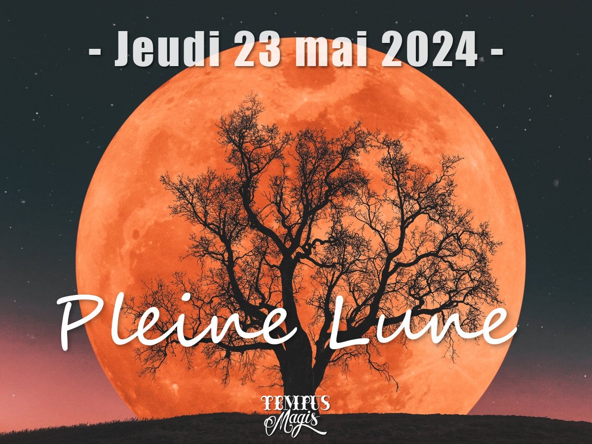 Pleine Lune - Jeudi 23 mai 2024