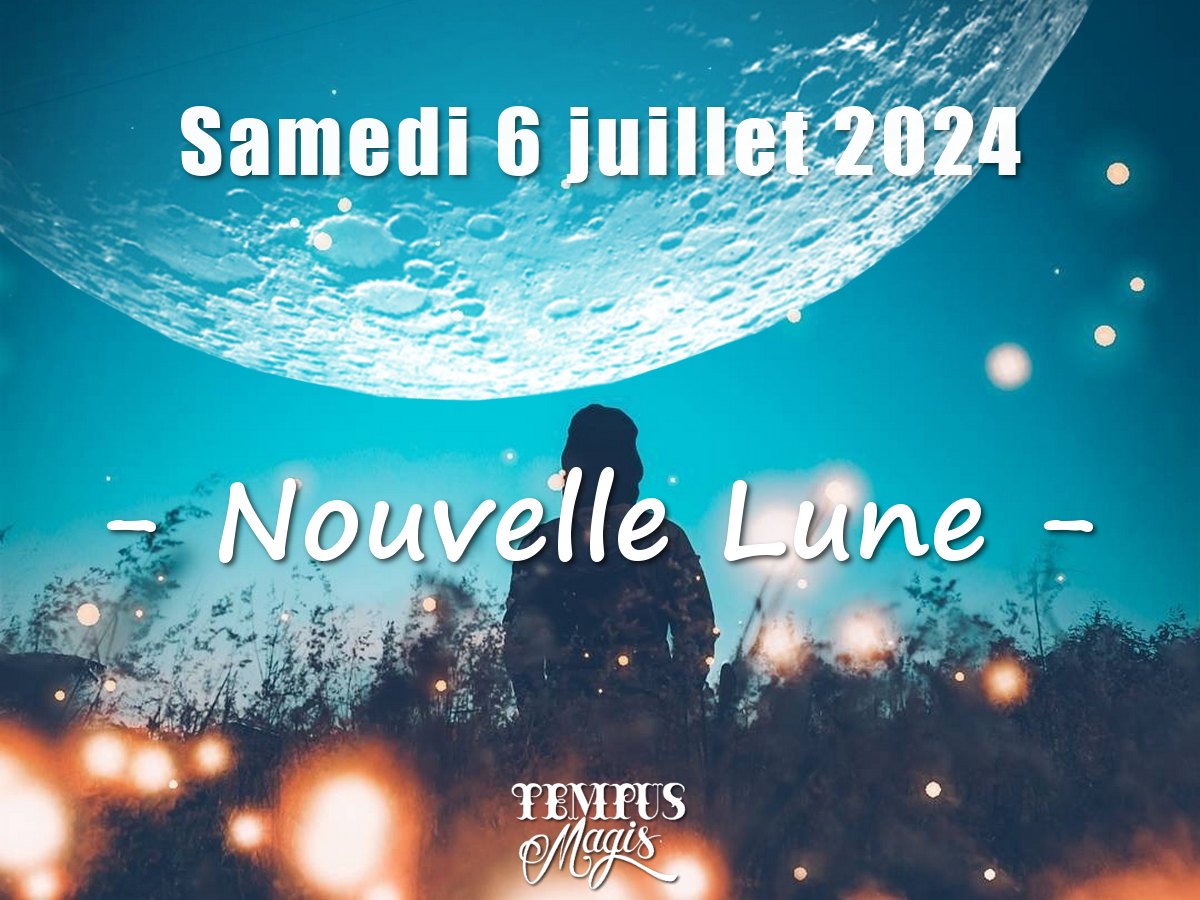 Nouvelle Lune samedi 6 juillet 2024